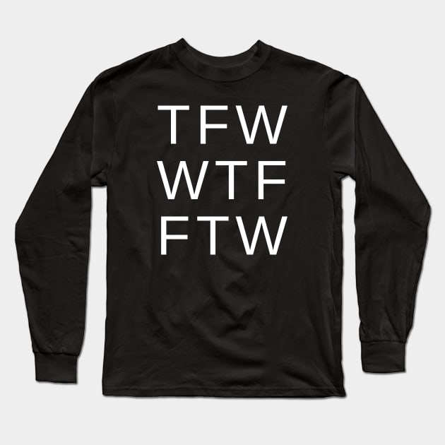 TFW (White text) Long Sleeve T-Shirt by CerberusPuppy